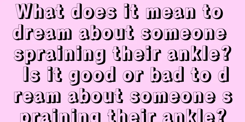 What does it mean to dream about someone spraining their ankle? Is it good or bad to dream about someone spraining their ankle?