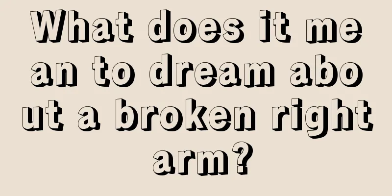 What does it mean to dream about a broken right arm?