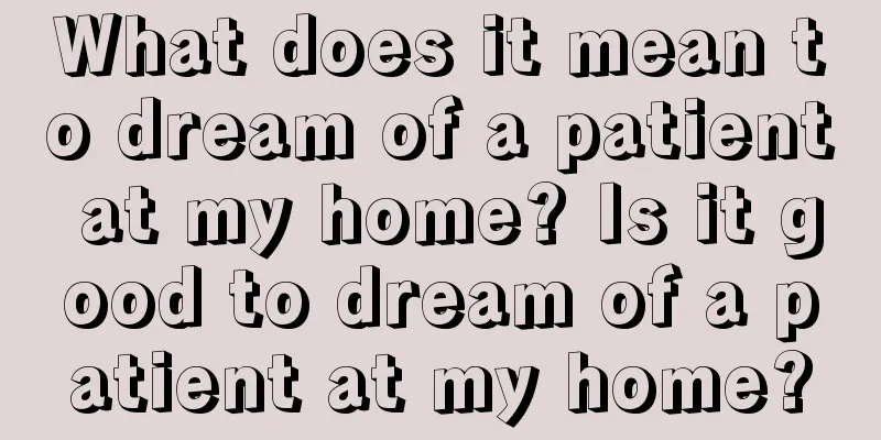 What does it mean to dream of a patient at my home? Is it good to dream of a patient at my home?