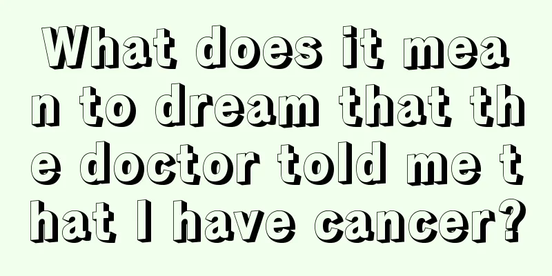 What does it mean to dream that the doctor told me that I have cancer?