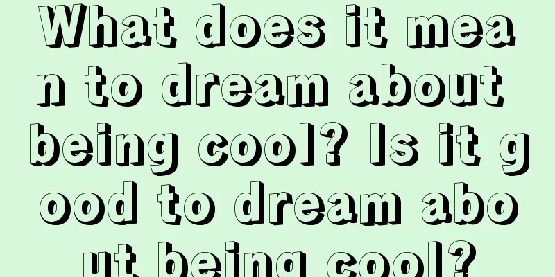 What does it mean to dream about being cool? Is it good to dream about being cool?