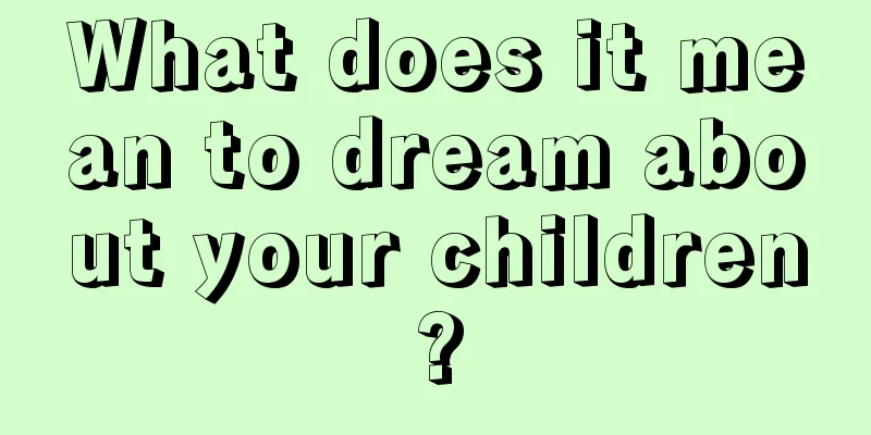 What does it mean to dream about your children?