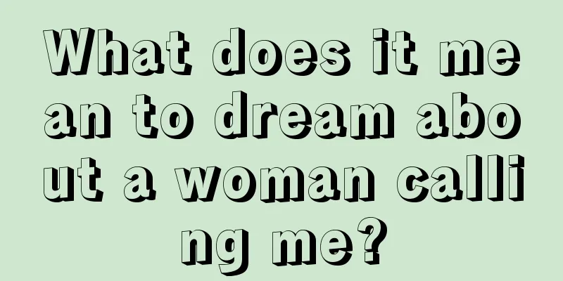 What does it mean to dream about a woman calling me?