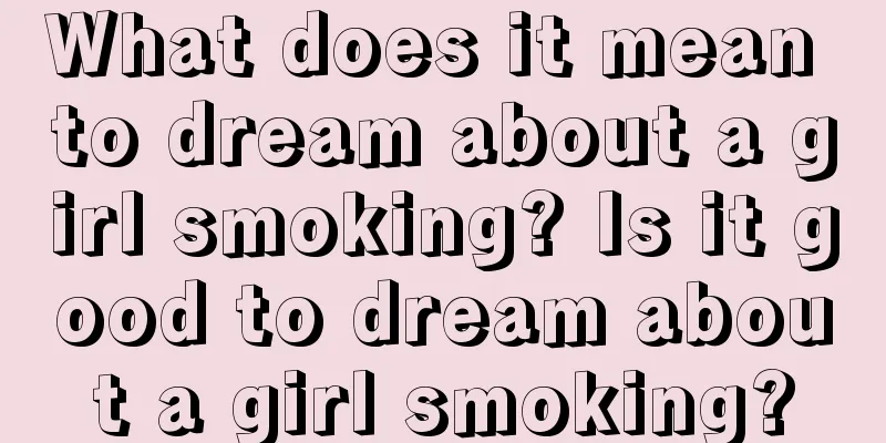 What does it mean to dream about a girl smoking? Is it good to dream about a girl smoking?