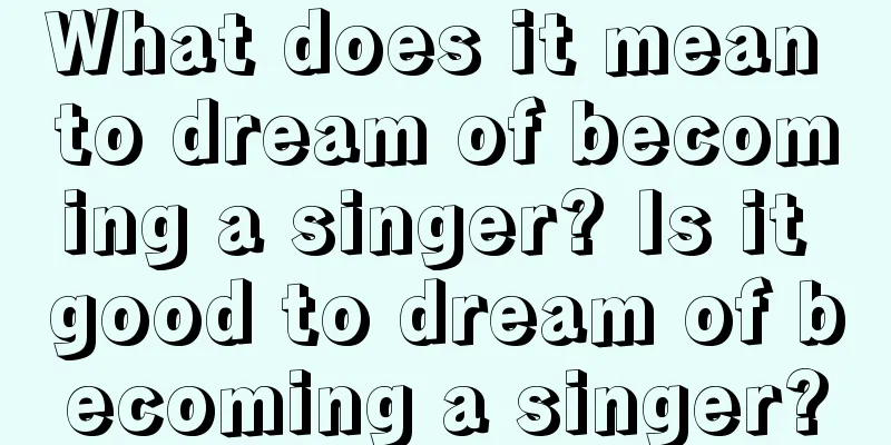 What does it mean to dream of becoming a singer? Is it good to dream of becoming a singer?