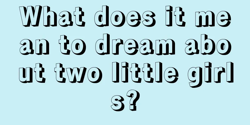 What does it mean to dream about two little girls?