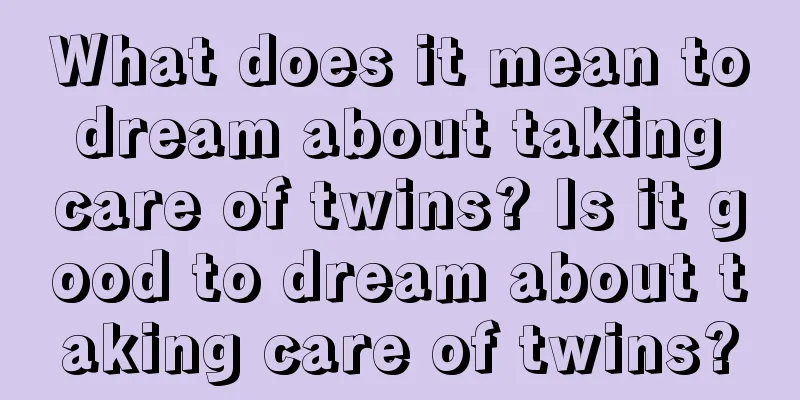 What does it mean to dream about taking care of twins? Is it good to dream about taking care of twins?