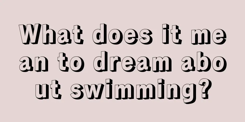 What does it mean to dream about swimming?