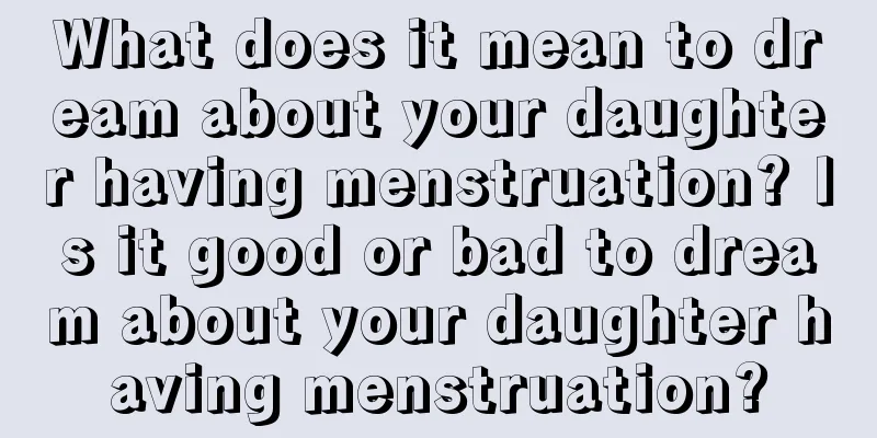 What does it mean to dream about your daughter having menstruation? Is it good or bad to dream about your daughter having menstruation?