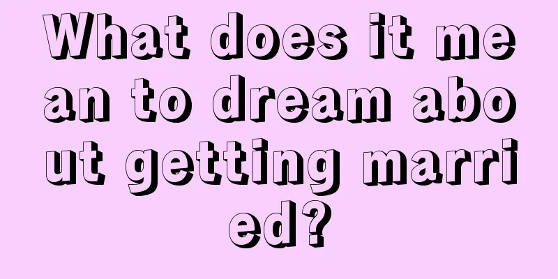 What does it mean to dream about getting married?