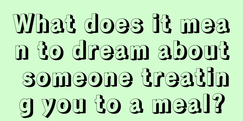 What does it mean to dream about someone treating you to a meal?