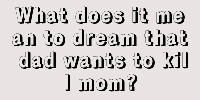 What does it mean to dream that dad wants to kill mom?