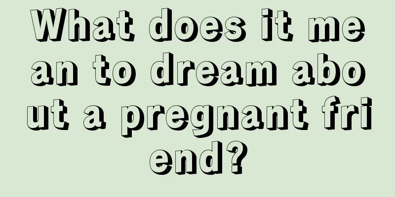 What does it mean to dream about a pregnant friend?