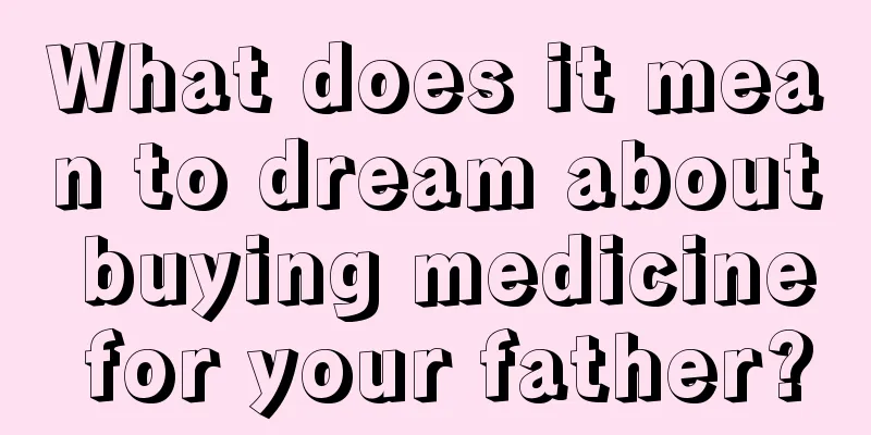 What does it mean to dream about buying medicine for your father?