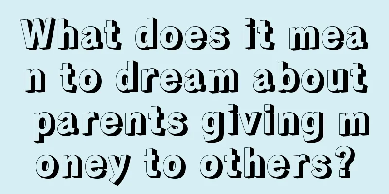 What does it mean to dream about parents giving money to others?