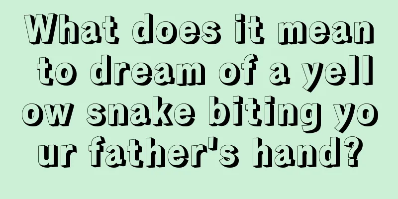 What does it mean to dream of a yellow snake biting your father's hand?