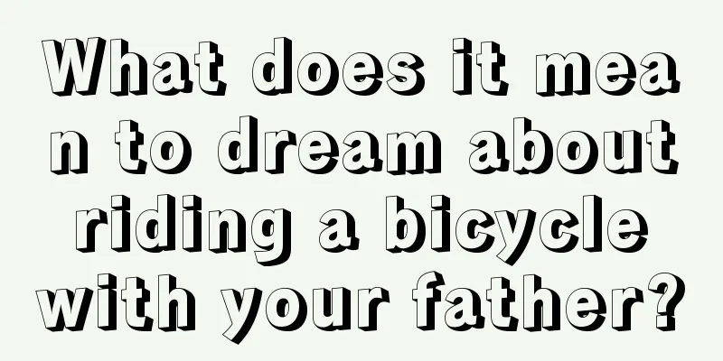 What does it mean to dream about riding a bicycle with your father?