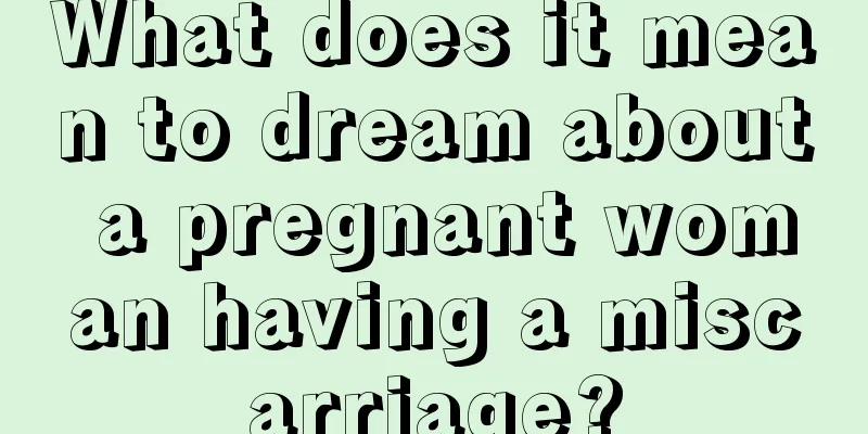 What does it mean to dream about a pregnant woman having a miscarriage?