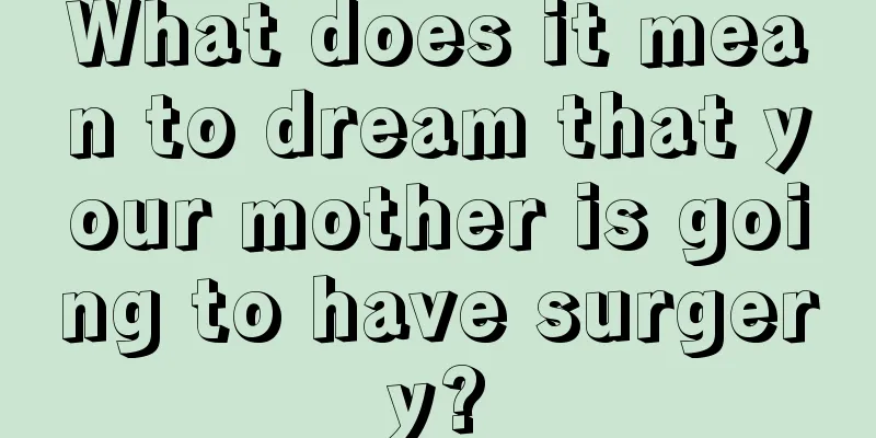 What does it mean to dream that your mother is going to have surgery?