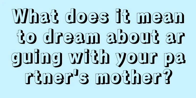 What does it mean to dream about arguing with your partner's mother?