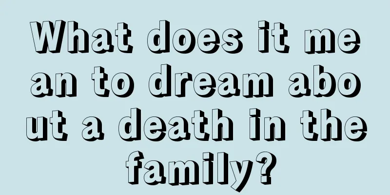 What does it mean to dream about a death in the family?