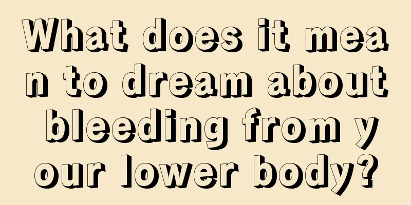 What does it mean to dream about bleeding from your lower body?