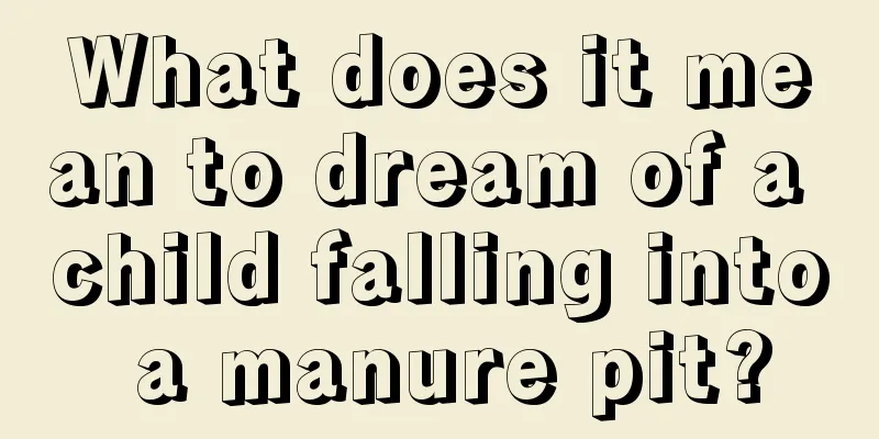 What does it mean to dream of a child falling into a manure pit?