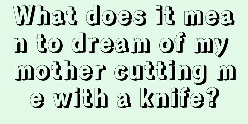 What does it mean to dream of my mother cutting me with a knife?