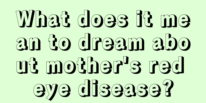 What does it mean to dream about mother's red eye disease?