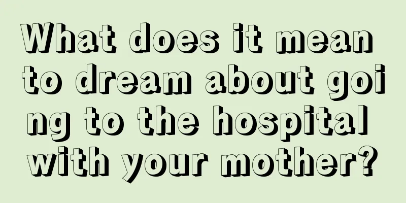 What does it mean to dream about going to the hospital with your mother?