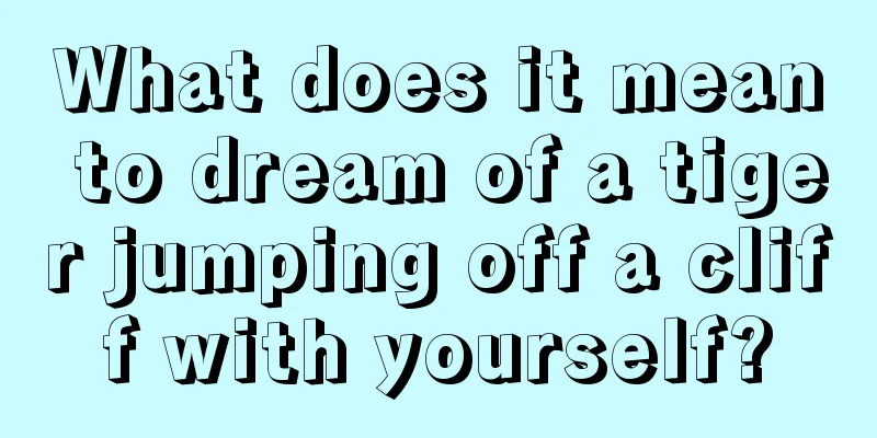 What does it mean to dream of a tiger jumping off a cliff with yourself?