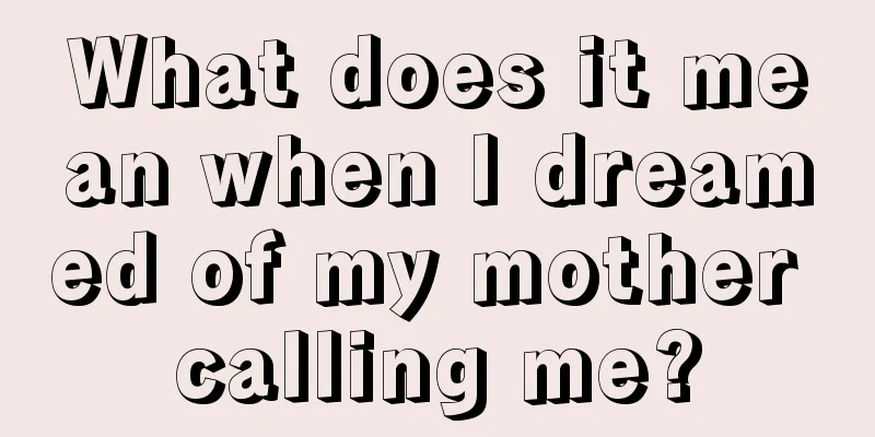 What does it mean when I dreamed of my mother calling me?