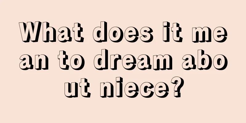 What does it mean to dream about niece?