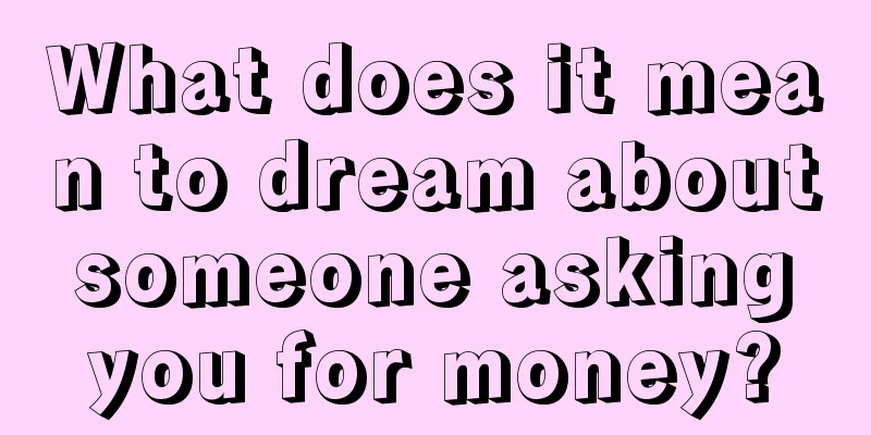 What does it mean to dream about someone asking you for money?