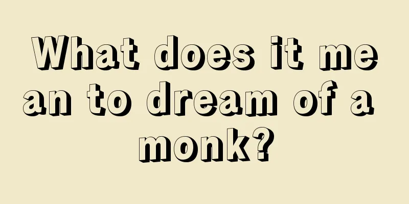 What does it mean to dream of a monk?