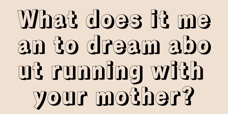 What does it mean to dream about running with your mother?