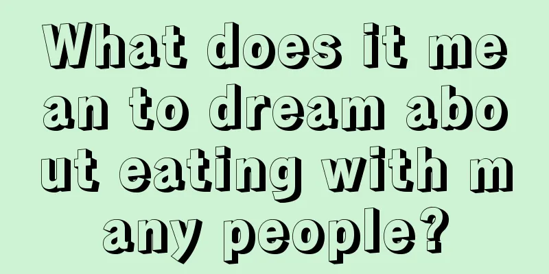 What does it mean to dream about eating with many people?