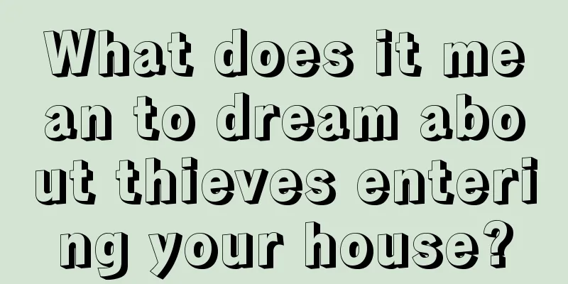 What does it mean to dream about thieves entering your house?