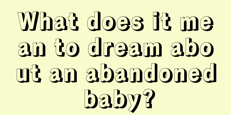 What does it mean to dream about an abandoned baby?