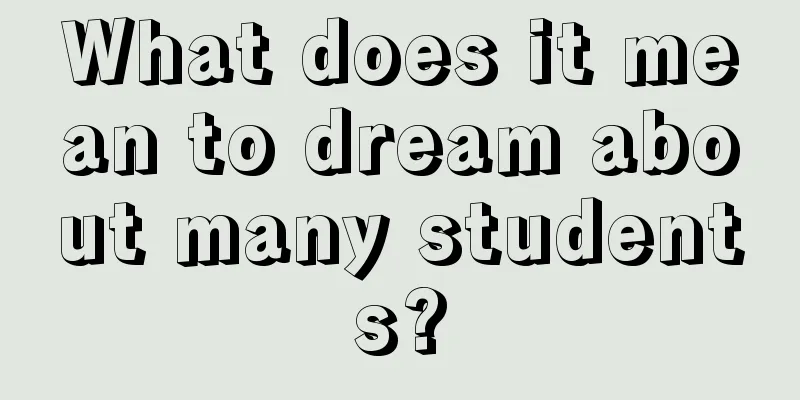 What does it mean to dream about many students?