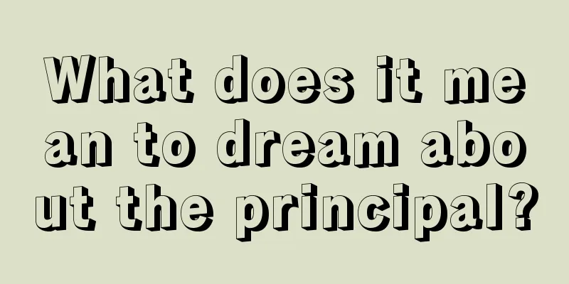 What does it mean to dream about the principal?