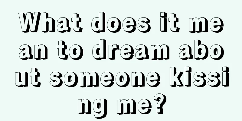 What does it mean to dream about someone kissing me?