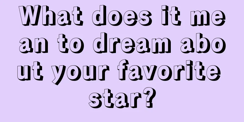 What does it mean to dream about your favorite star?