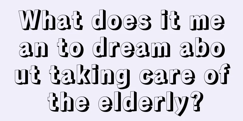 What does it mean to dream about taking care of the elderly?