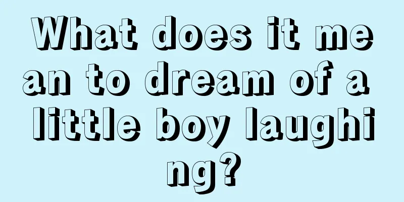 What does it mean to dream of a little boy laughing?