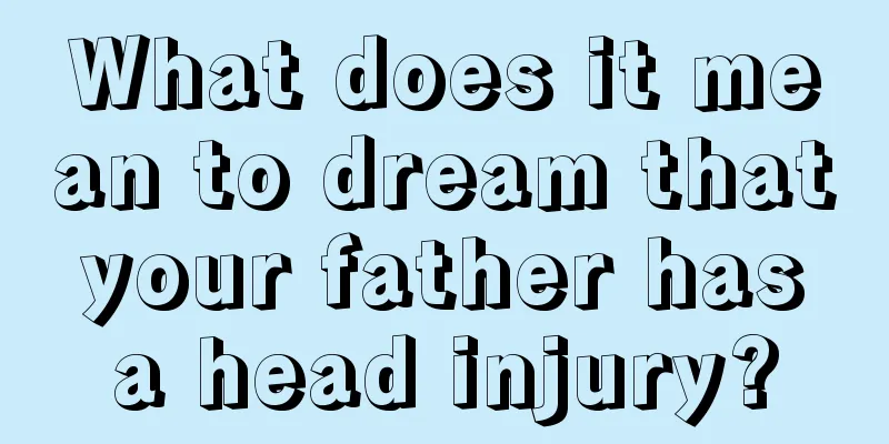 What does it mean to dream that your father has a head injury?