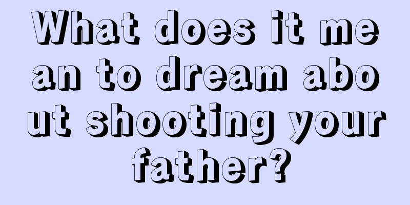 What does it mean to dream about shooting your father?