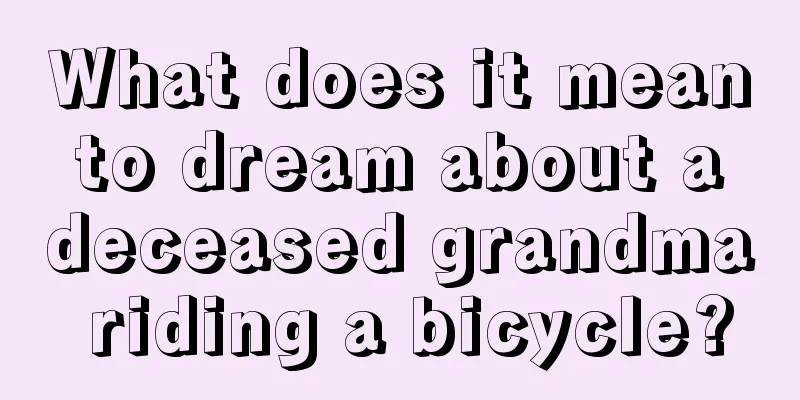 What does it mean to dream about a deceased grandma riding a bicycle?