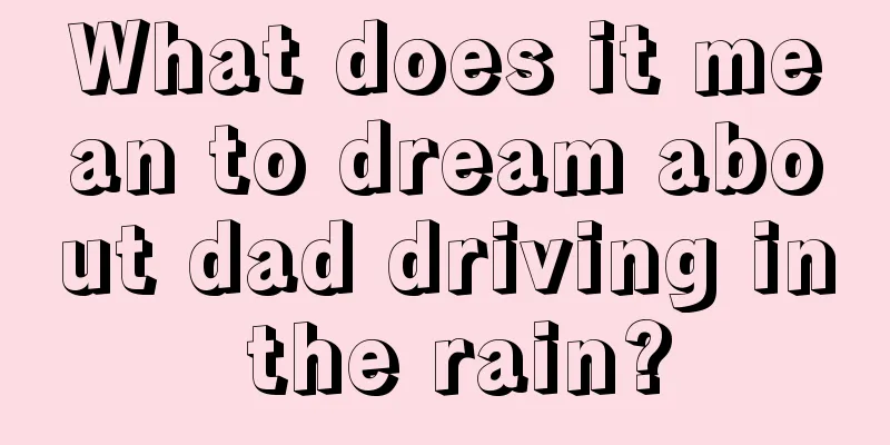 What does it mean to dream about dad driving in the rain?