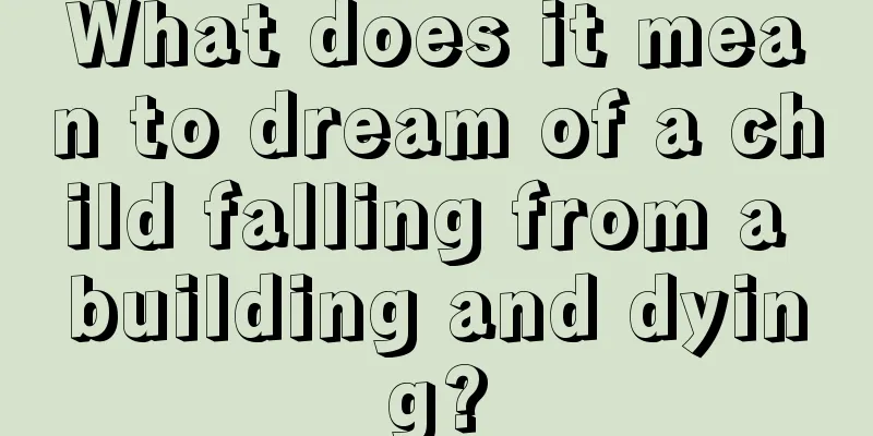 What does it mean to dream of a child falling from a building and dying?